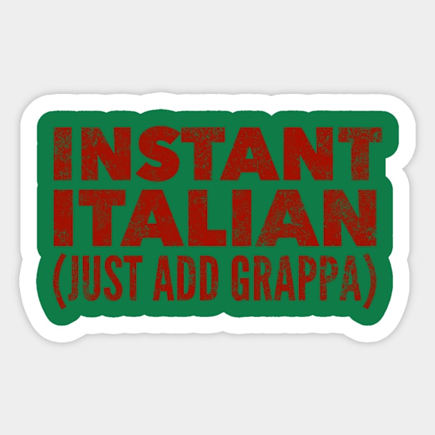 Instant Italian Just Add Grappa Sticker by MessageOnApparel